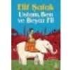 Doğan Çocuk Ustam Ben ve Beyaz Fil - Elif Şafak