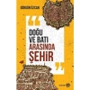 Doğu ve Batı Arasında Şehir - Görgün Özcan