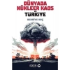Dünyada Nükleer Kaos ve Türkiye - Bedriye Koç