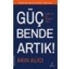 Düşlerimin Gücü Adına Güç Bende Artık! - Akın Alıcı