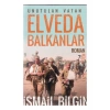 Elveda Balkanlar - İsmail Bilgin