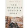 Eski Türklerde Gündelik Hayat - Erhan Aydın