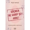 Göçmek Ne Garip Şey Anne! - Filiz Yavuz