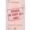 Göçmek Ne Garip Şey Anne! - Filiz Yavuz