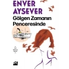 Gölgen Zamanın Penceresinde - Enver Aysever