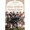 Güney Afrika’da Osmanlı Izleri - Halim Gençoğlu