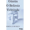 Günün O Belirsiz Vaktinde - Emir Çubukçu