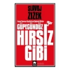 Güpegündüz Hırsız Gibi - İnsan Sonrası Kapitalizm Çağında İktidar
