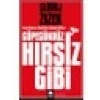 Güpegündüz Hırsız Gibi - İnsan Sonrası Kapitalizm Çağında İktidar