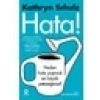Hata! - Neden Hata Yapmak En Büyük Yeteneğimiz? - Kathryn Schulz