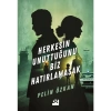 Herkesin Unuttuğunu Biz Hatırlamasak