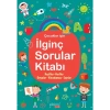 İlginç Sorular Kitabı (Keşifler - Harfler - Duyular - Vücudumuz - Sayılar)