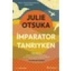 İmparator Tanrıyken - Julie Otsuka