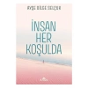 İnsan Her Koşulda - Ayşe Bilge Selçuk