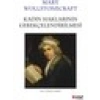 Kadın Haklarının Gerekçelendirilmesi - Mary Wollstonecraft