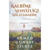 Kalbime Sensizliği Anlatamadım - Ahmed Günbay Yıldız