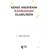 Kendi Hikayenin Kahramanı Olabilirsin - Ece Çiftçi