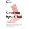 Kentlerin Ayakbilimi - Levent Şentürk