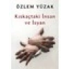 Kıskaçtaki İnsan ve İsyan - Özlem Yüzak