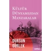 Kültür Dünyamızdan Manzaralar - Dursun Gürlek