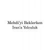 MehdiYi Beklerken İrana Yolculuk - Nedim Gürsel