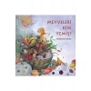 Meyveleri Kim Yemiş? (Karton Kapak)