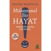 Mükemmel Bir Hayat - Anlamlı Bir Varoluş Için Öneriler - Frank Martela