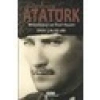 Mustafa Kemal Atatürk Mücadelesi ve Özel Hayatı