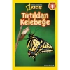 National Geographic Kids - Tırtıldan Kelebeğe - Laura Marsh
