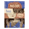 Nedir Bizi İnsan Yapan