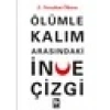 Ölümle Kalım Arasındaki İnce Çizgi - Z. Nezahat Ökten