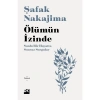 Ölümün Izinde - Sonlu Bir Hayatta Sonsuz Sorgular - Doç. Dr. Şafak Nakajima