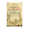 Osmanlı Şehirciliği ve Vakıflar