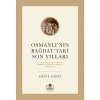 Osmanlı’nın Bağdat’taki Son Yılları - Emine Şahin