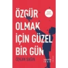 Özgür Olmak İçin Güzel Bir Gün - Özkan Sağın