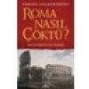 Roma Nasıl Çöktü? - Adrian Goldsworthy
