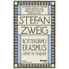 Rotterdamlı Erasmus - Stefan Zweig