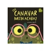 Sen Canavar Mısın Acaba?