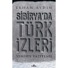 Sibirya’Da Türk İzleri Yenisey Yazıtları - Erhan Aydın