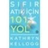 Sıfır Atık İçin 101 Yol - Kathryn Kellogg