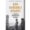 Son Osmanlı Kuşağı ve Modern Ortadoğu’nun Oluşumu - Michael Provence