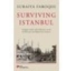 Surviving Istanbul - Struggles, Feasts And Calamities In The Seventeenth And Eighteenh Centuries(Ciltli) - Suraiya Faroqhi