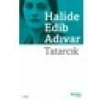 Tatarcık - Halide Edib Adıvar