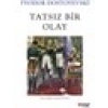 Tatsız Bir Olay - Fyodor Dostoyevski