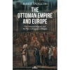The Ottoman Empıre And Europe - Halil İnalcık