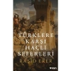 Türklere Karşı Haçlı Seferleri - Râşid Erer