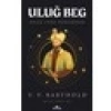 Uluğ Beg - Bilge Türk Hükümdarı - Vasily V. Barthold