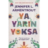 Ya Yarın Yoksa - Jennifer L. Armentrout