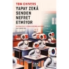 Yapay Zeka Senden Nefret Etmiyor
