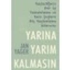 Yarına Yarım Kalmasın - Jan Yager